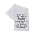 Don't Ever Let A Recipe Tell You Tea Towels With Sayings